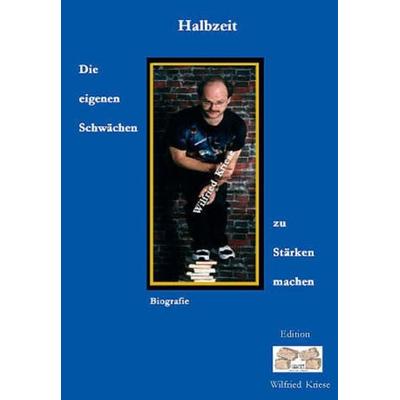 Halbzeit - Die eigenen Schwächen zu Stärken machen, Gebundene Ausgabe von Wilfried Kriese, Mauer Verlag, 978-3-937008-13-4