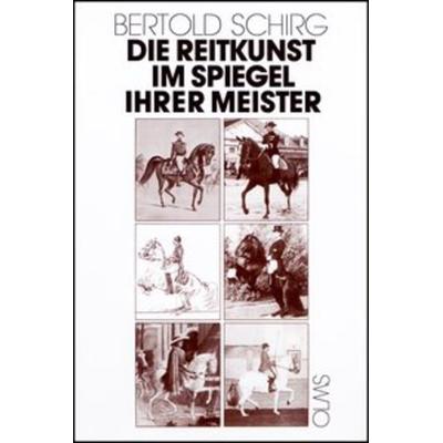 Die Reitkunst im Spiegel ihrer Meister. Band 1, Gebundene Ausgabe von Bertold Schirg, Olms, Georg, 978-3-487-08285-1