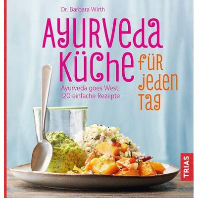 Ayurveda-Küche für jeden Tag, Taschenbuch von Barbara Wirth, TRIAS, 978-3-432-10548-2