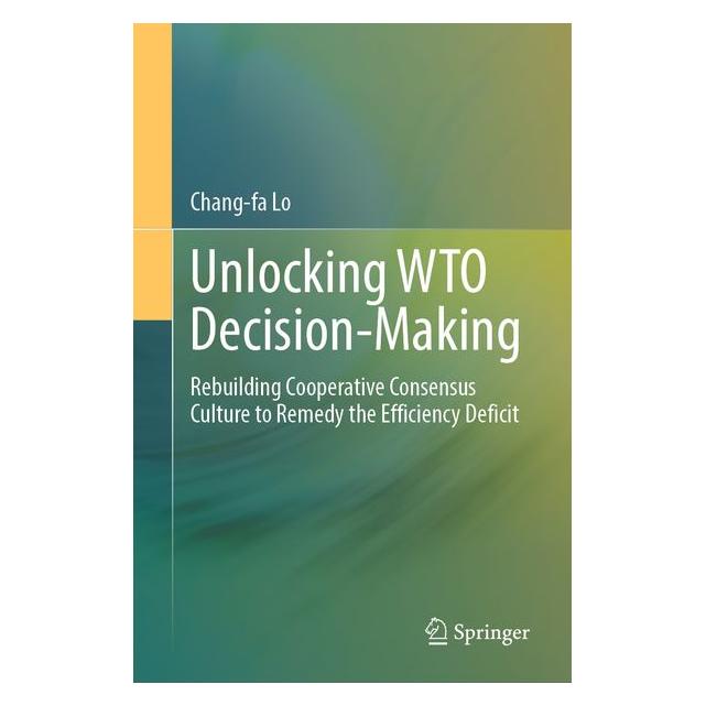Umbreit Unlocking WTO Decision-Making (Englisch, Hardcover, Chang-fa Lo) (71845258)