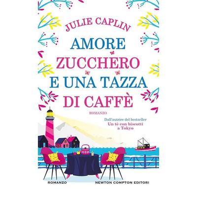 Amore, zucchero e una tazza di caffè, Taschenbuch von Julie Caplin, Newton Compton Editori