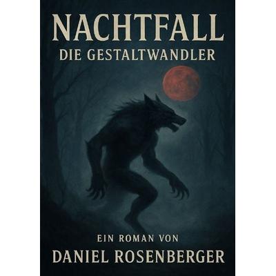 Nachtfall - Die Gestaltwandler, Taschenbuch von Daniel Rosenberger, Epubli, 978-3-8197-5062-5