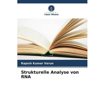 Strukturelle Analyse von RNA, Taschenbuch von Rajesh Kumar Varun, Verlag Unser Wissen, 978-620-6-26551-1