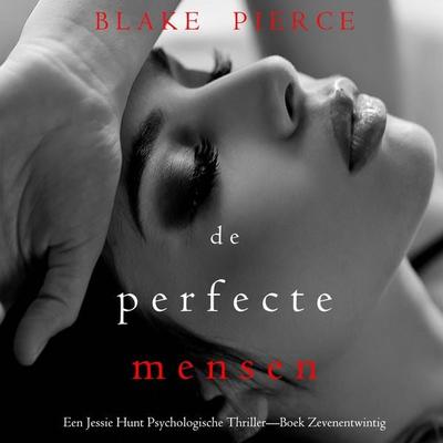 De Perfecte Mensen (Een Jessie Hunt Psychologische Thriller—Boek Zevenentwintig) - Blake Pierce, Audio, 9798341595866