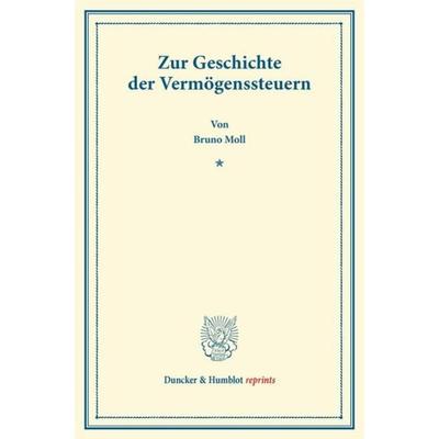 Zur Geschichte der Vermögenssteuern., Taschenbuch von Bruno Moll, Duncker & Humblot, 978-3-428-16677-0