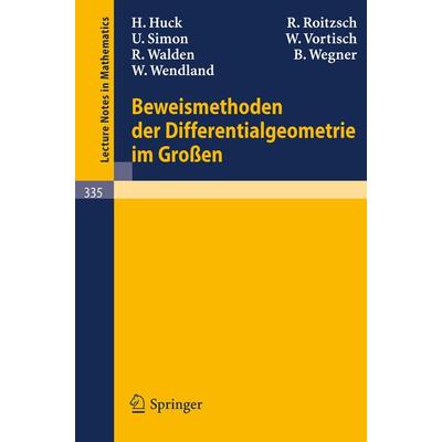 Beweismethoden der Differentialgeometrie im Großen, Taschenbuch von H. Huck,R. Roitzsch,U. Simon,W. Vortisch,R. Walden, Springer Berlin,