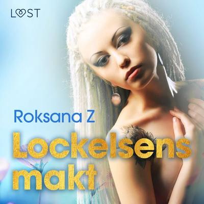 Lockelsens makt - erotisk novell - Roksana Z., Audio, 9788726904581