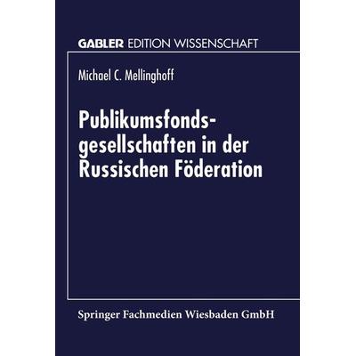 Publikumsfondsgesellschaften in der Russischen Föderation, Taschenbuch von Michael C. Mellinghoff, Deutscher Universitätsverlag, 978-3-8244-6857-7