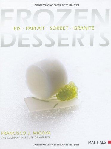 Migoya, Francisco J. - Frozen Desserts: Eis - Parfait - Sorbet - Granité - Preis vom 17.10.2026 19:25:27 h