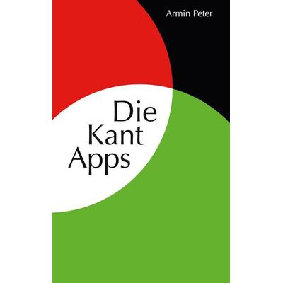 Die Kant Apps, Gebundene Ausgabe von Armin Peter, BoD – Books on Demand, 978-3-695-19477-3