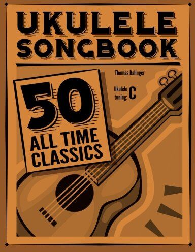 Thomas Balinger - Ukulele Songbook: 50 All Time Classics - Preis vom 06.10.2026 07:26:00 h