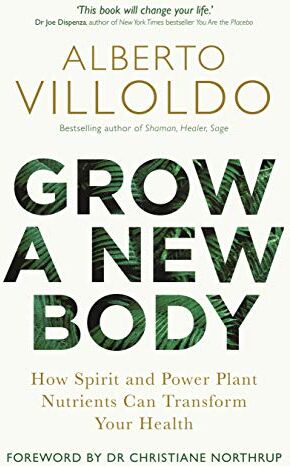Villoldo, Dr. Alberto - Grow a New Body: How Spirit and Power Plant Nutrients Can Transform Your Health - Preis vom 30.09.2026 09:01:18 h