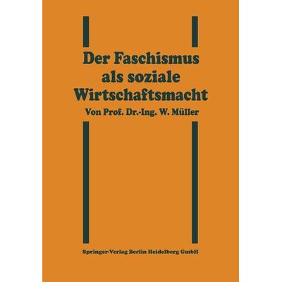 Der Faschismus als soziale Wirtschaftsmacht, Taschenbuch von Willy Müller, Springer Berlin, 978-3-662-36196-2