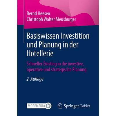 Basiswissen Investition und Planung in der Hotellerie, Taschenbuch von Bernd Heesen,Christoph Walter Meusburger, Springer Fachmedien Wiesbaden GmbH,