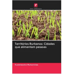 Territórios Rurbanos: Cidades que alimentam pessoas, Fachbücher von Kudakwashe Mutsonziwa