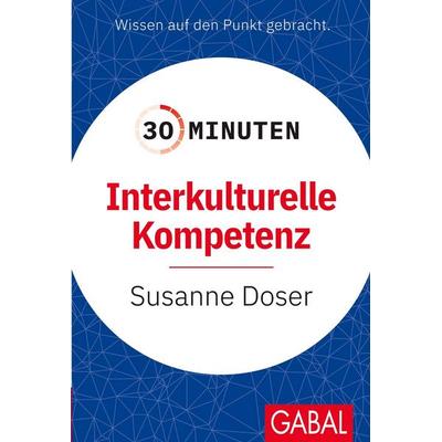 30-Minuten Interkulturelle Kompetenz, Taschenbuch von Susanne Doser, Gabal, 978-3-96739-290-6