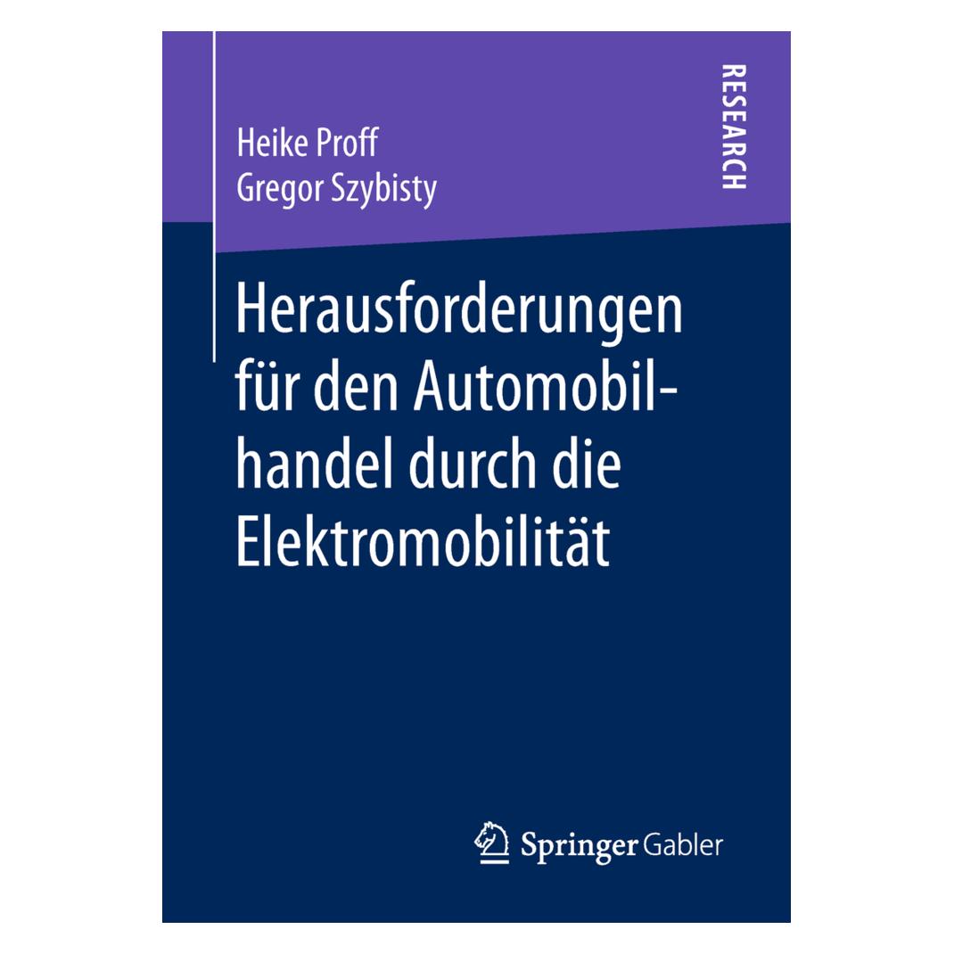 Springer Herausforderungen für den Automobilhandel durch die Elektromobilität (Deutsch, Softcover, Gregor Szybisty, Heike Proff) (55976207)