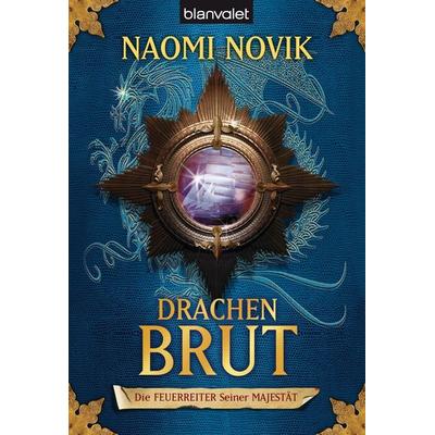 Drachenbrut / Die Feuerreiter Seiner Majestät Band 1, Taschenbuch von Naomi Novik, Blanvalet