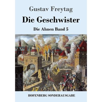 Die Geschwister, Taschenbuch von Gustav Freytag, Hofenberg, 978-3-8430-9103-9