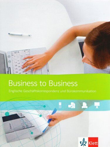 Ruth Feiertag - Business to Business Neu. Schülerbuch: Englische Geschäftskorrespondenz und Bürokommunikation - Preis vom 11.10.2026 15:43:13 h