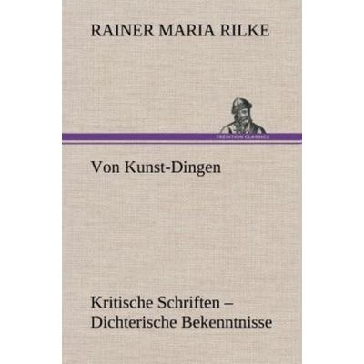 Von Kunst-Dingen, Gebundene Ausgabe von Rainer Maria Rilke, Tredition, 978-3-8472-6559-7