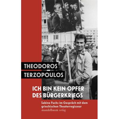 Ich bin kein Opfer des Bürgerkriegs, Taschenbuch von Sabine Fuchs,Theodoros Terzopoulos, Mandelbaum verlag eG, 978-3-99136-078-0