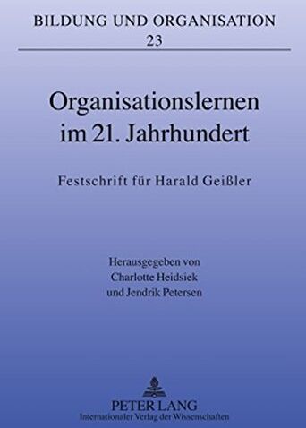 Charlotte Heidsiek - Organisationslernen im 21. Jahrhundert: Festschrift für Harald Geißler (Bildung und Organisation) - Preis vom 17.10.2026 19:25:27 h