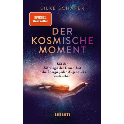 Der kosmische Moment, Gebundene Ausgabe von Silke Schäfer, Unum, 978-3-8338-8252-4