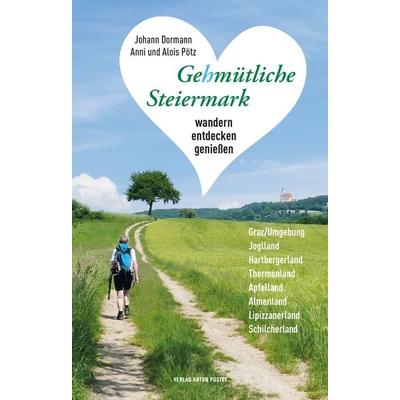 Gehmütliche Steiermark, Taschenbuch von Alois Pötz,Johann Dormann,Anni Pötz, Verlag Anton Pustet Salzburg, 978-3-7025-1050-3