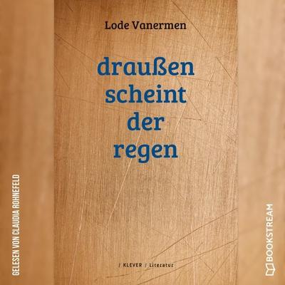 Draußen scheint der Regen - Lode Vanermen, Audio, 9783991171744