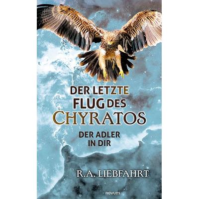 Der letzte Flug des Chyratos, Gebundene Ausgabe von R.A. Liebfahrt, Novum Verlag, 978-3-99130-007-6