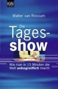 Walter van Rossum - Die Tagesshow: Wie man in 15 Minuten die Welt unbegreiflich macht. - Preis vom 11.10.2026 15:43:13 h