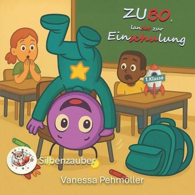 Zubo landet zur Einschulung - Ein galaktisch witziges Silben-Abenteuer, Taschenbuch von Vanessa Pehmöller, Independently Published