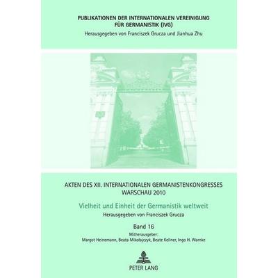 Akten des XII. Internationalen Germanistenkongresses Warschau 2010- Vielheit und Einheit der Germanistik weltweit, Gebundene Ausgabe von , Peter Lang