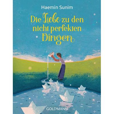 Die Liebe zu den nicht perfekten Dingen, Taschenbuch von Haemin Sunim, Goldmann