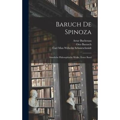 Baruch de Spinoza, Gebundene Ausgabe von Benedictus de Spinoza,Carl Max Wilhelm Schaarschmidt,Otto Baensch, Creative Media Partners, LLC,