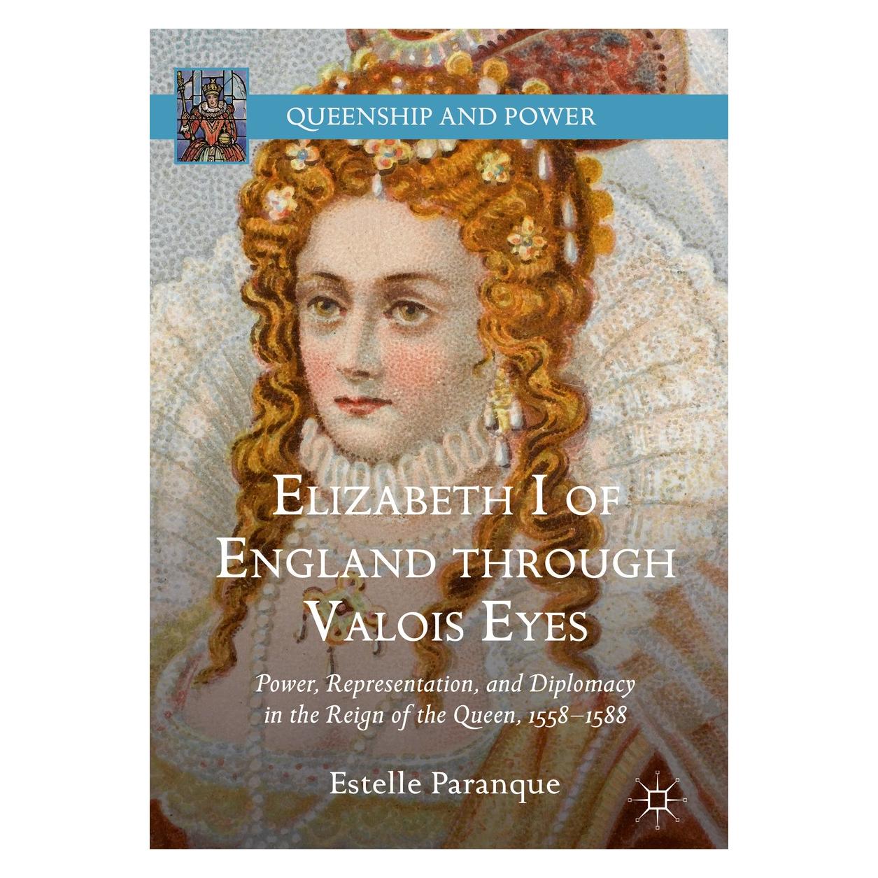 Springer Elizabeth I of England through Valois Eyes (Englisch, Hardcover, Estelle Paranque) (9783030015282)