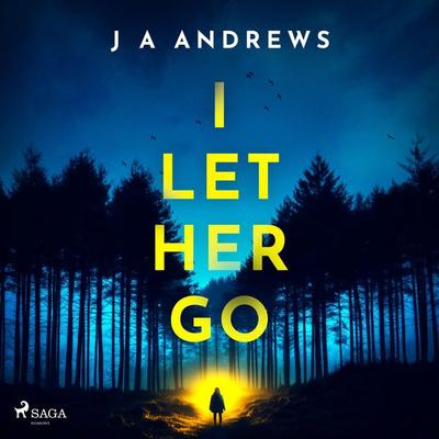 I Let Her Go - J. A. Andrews, Audio, 9788727249599
