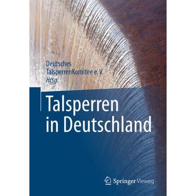 Talsperren in Deutschland, Gebundene Ausgabe von , Springer Fachmedien Wiesbaden GmbH, 978-3-8348-1447-0