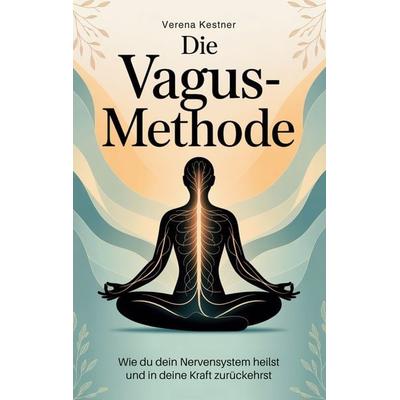 Die Vagus-Methode, Taschenbuch von Verena Kestner, BoD – Books on Demand, 978-3-8192-6160-2