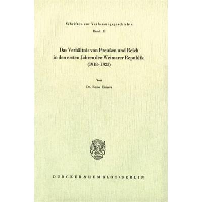 Das Verhältnis von Preußen und Reich in den ersten Jahren der Weimarer Republik (1918 - 1923)., Taschenbuch von Enno Eimers, Duncker & Humblot,