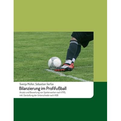 Bilanzierung im Profifußball, Taschenbuch von Sebastian Serfas,Svenja Müller, Tredition, 978-3-7439-0100-1