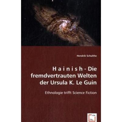 Schulthe, H: H a i n i s h - Die fremdvertrauten Welten der, Taschenbuch von Hendrik Schulthe, VDM, 978-3-639-01448-8