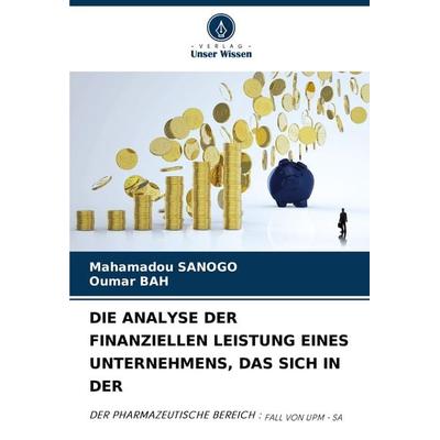Die Analyse der Finanziellen Leistung Eines Unternehmens, das sich in der, Taschenbuch von Mahamadou SANOGO,Oumar Bah, Verlag Unser Wissen,