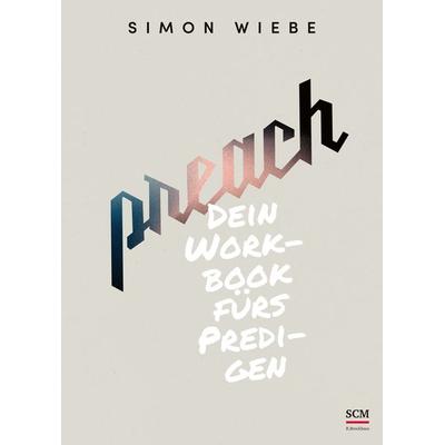 Preach, Taschenbuch von Simon Wiebe, R.Brockhaus, 978-3-417-24181-5