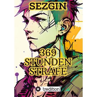 369 Stunden Strafe, Gebundene Ausgabe von Sezgin Ismailov, Tredition, 978-3-384-51569-8