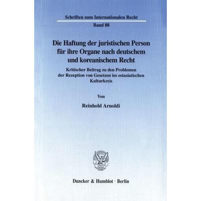 Die Haftung der juristischen Person für ihre Organe nach deutschem und koreanischem Recht., Taschenbuch von Reinhold Arnoldi, Duncker & Humblot,