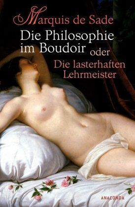 Sade, Marquis De - Die Philosophie im Boudoir oder Die lasterhaften Lehrmeister - Preis vom 10.10.2026 11:48:34 h