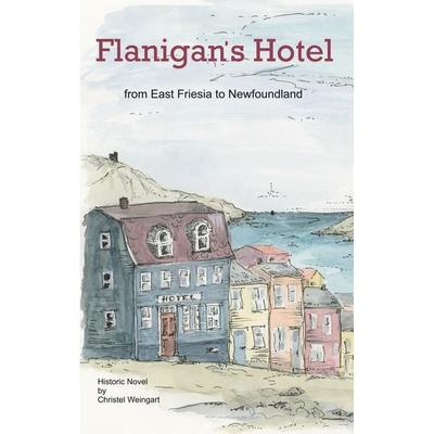 Flanigan´s Hotel, Taschenbuch von Christel Weingart, BoD – Books on Demand, 978-3-7578-6470-5