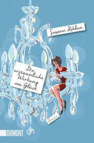 Susann Rehlein - Die erstaunliche Wirkung von Glück: Roman (Taschenbücher) - Preis vom 19.10.2026 19:33:35 h